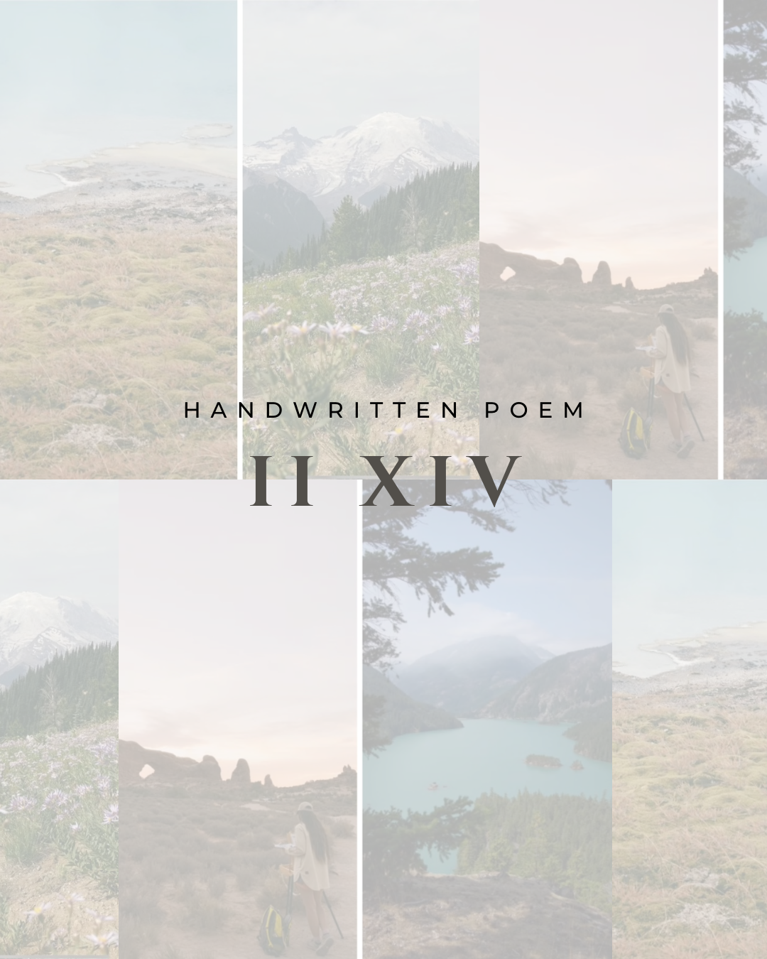 image featuring multiple overlapping National Park views of a handwritten poem titled 'II XIV', with scenic National Park elements in the background including: Yellowstone National Park, Mt. Rainier, Arches, and North Cascades 